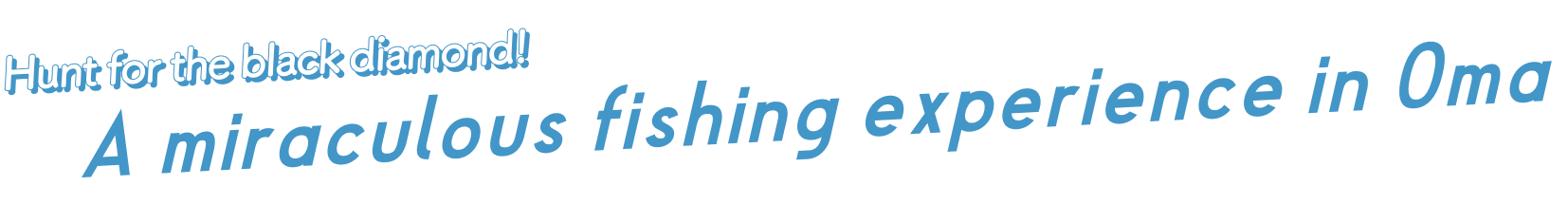 Hunt for the black diamond! A miraculous fishing experience in Oma